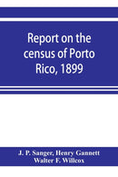 Report on the census of Porto Rico, 1899