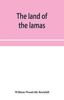 The land of the lamas; notes of a journey through China, Mongolia and Tibet-9789353954369