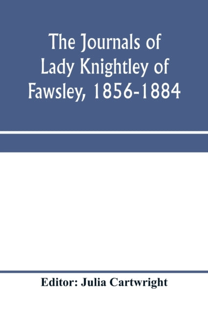 The journals of Lady Knightley of Fawsley, 1856-1884-9789353970758