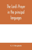 The Lord's prayer in the principal languages, dialects and versions of the world : printed in type and vernaculars of the different nations-9789354000317