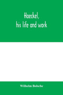 Haeckel, his life and work-9789354004803