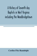 A history of Seventh day Baptists in West Virginia including the Woodbridgetown and Salemville churches in Pennsylvania and the Shrewsbury church in New Jersey-9789354005398