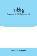 Paidology; the science of the child. The historical child-9789354005534