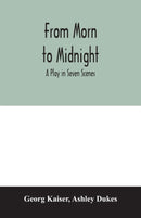 From morn to midnight; a play in seven scenes-9789354007026