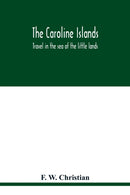 The Caroline Islands : travel in the sea of the little lands-9789354018602