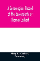 A genealogical record of the descendants of Thomas Carhart : of Cornwall, England-9789354026089