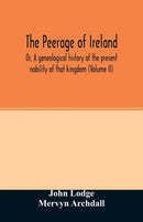 The Peerage of Ireland : Or, A genealogical history of the present nobility of that kingdom (Volume II)-9789354027093