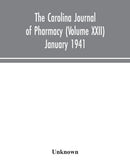 The Carolina journal of pharmacy (Volume XXII) January 1941-9789354043055