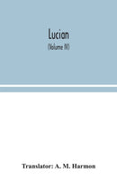 Lucian (Volume IV)
