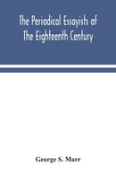 The periodical essayists of the eighteenth century. With illustrative extracts from the rarer periodicals-9789354043345