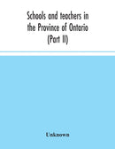 Schools and teachers in the Province of Ontario (Part II) Secondary Schools, Teachers' Colleges and Technical Institutes November 1957