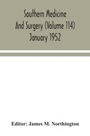 Southern medicine and surgery (Volume 114) January 1952-9789354044106