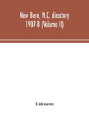 New Bern, N.C. directory 1907-8 (Volume II)-9789354044168