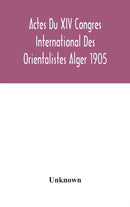 Actes Du XIV Congres International Des Orientalistes Alger 1905-9789354045714