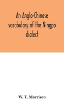 An Anglo-Chinese Vocabulary Of The Ningpo Dialect