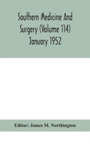 Southern medicine and surgery (Volume 114) January 1952-9789354047817