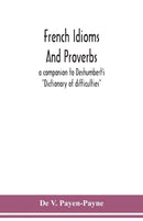 French idioms and proverbs : a companion to Deshumbert's "Dictionary of difficulties"-9789354150838
