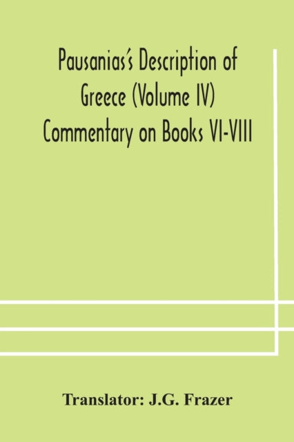 Pausanias's Description of Greece (Volume IV) Commentary on Books VI-VIII-9789354175817