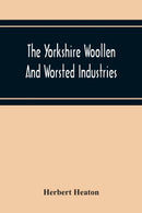 The Yorkshire Woollen And Worsted Industries, From The Earliest Times Up To The Industrial Revolution-9789354215490