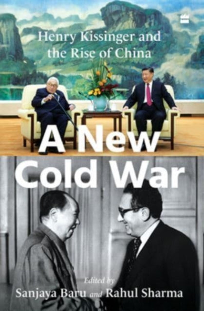 A New Cold War : Henry Kissinger and the Rise of China-9789354227189