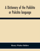 A Dictionary Of The Pukkhto Or Pukshto Language, In Which The Words Are Traced To Their Sources In The Indian And Persian Languages-9789354301100