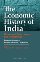 The Economic History of India : Historiographical Issues and Perspectives - Essays in Honour of Professor Ranabir Chakravarti-9789354351488