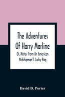 The Adventures Of Harry Marline; Or, Notes From An American Midshipman'S Lucky Bag-9789354360398