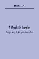 A March On London; Being A Story Of Wat Tyler'S Insurrection-9789354365089