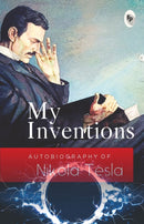 My Inventions, Autobiography of Nikola Tesla-9789354401473