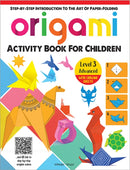 Step-by-Step Introduction To The Art of Paper Folding - Origami Activity Book for Children : Level 3 Advanced-9789354404764