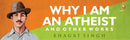 Why I Am An Atheist And Other Works - Classics