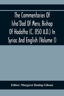 The Commentaries Of Isho'Dad Of Merv, Bishop Of Hadatha (C. 850 A.D.) In Syriac And English (Volume I)-9789354410079