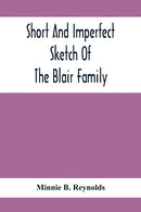 Short And Imperfect Sketch Of The Blair Family; Dating Back Some Generations-9789354416774