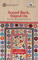 Stayed Back, Stayed On : Short Stories by Bengali Muslim Writers-9789354428708