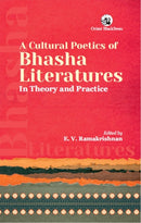 A Cultural Poetics of Bhasha Literatures : In Theory and Practice-9789354429873