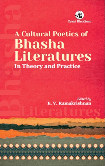 A Cultural Poetics of Bhasha Literatures : In Theory and Practice-9789354429873