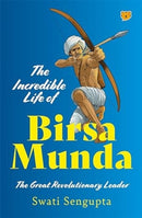 The Incredible Life of Birsa Munda : The Great Revolutionary Leader-9789354474408