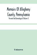 Memoirs Of Allegheny County, Pennsylvania; Personal And Genealogical (Volume I)-9789354482151