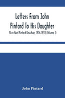 Letters From John Pintard To His Daughter, Eliza Noel Pintard Davidson, 1816-1833 (Volume I)-9789354484834