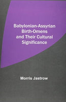 Babylonian-Assyrian Birth-Omens and Their Cultural Significance-9789354545627