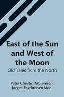 East Of The Sun And West Of The Moon : Old Tales From The North-9789354548130
