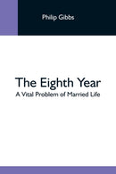 The Eighth Year : A Vital Problem Of Married Life-9789354593185