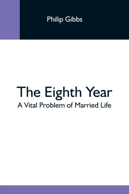 The Eighth Year : A Vital Problem Of Married Life-9789354593185