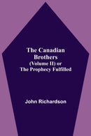 The Canadian Brothers (Volume Ii) Or The Prophecy Fulfilled-9789354595196