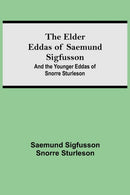 The Elder Eddas of Saemund Sigfusson; and the Younger Eddas of Snorre Sturleson-9789354596605