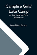 Campfire Girls' Lake Camp; Or, Searching For New Adventures-9789354597794