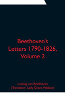 Beethoven's Letters 1790-1826, Volume 2-9789354751486