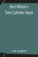 Bert Wilson's Twin Cylinder Racer-9789354842245