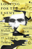 Looking for the Enemy : Mullah Omar and the Unknown Taliban-9789354892790