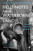 Field Notes from a Waterborne Land : Bengal Beyond the Bhadralok-9789354894374